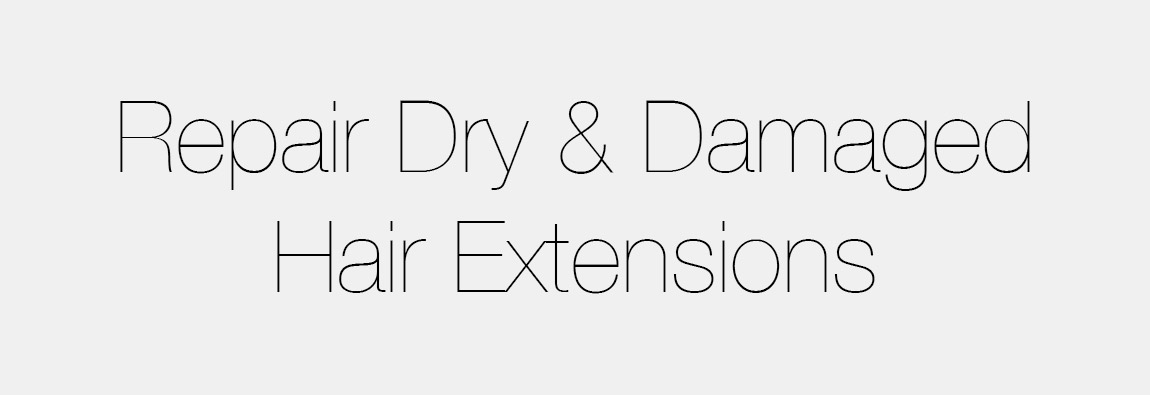 How To Repair Dry and Damaged Hair Extensions